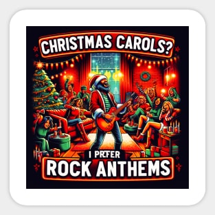 Christmas Carols? I Prefer Rock Anthems! Sticker